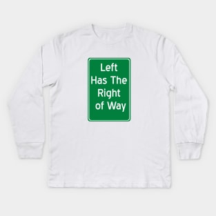 Left Has The Right of Way Kids Long Sleeve T-Shirt